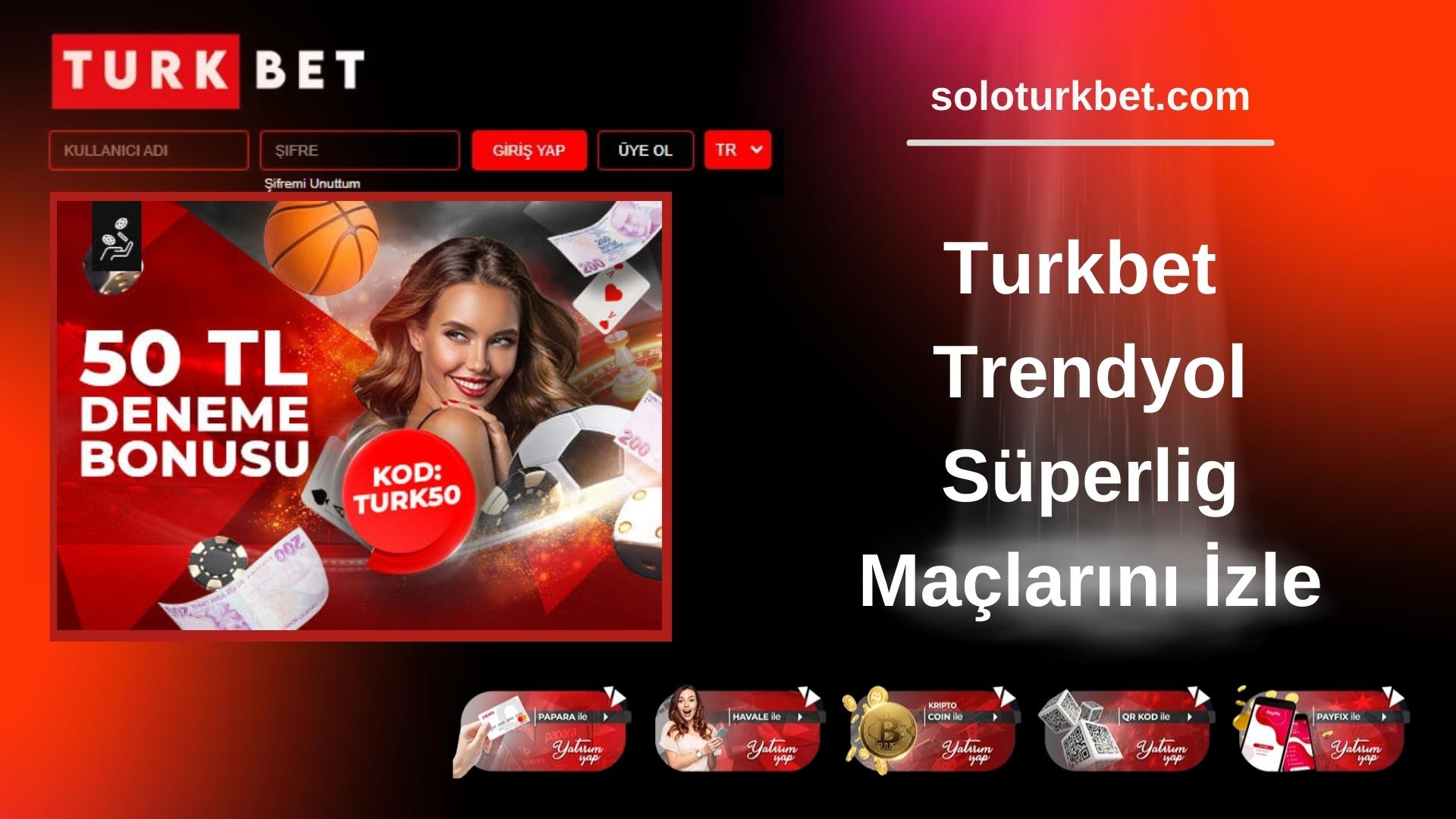 Turkbet Trendyol Süperlig Maçlarını İzle
